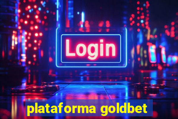 plataforma goldbet